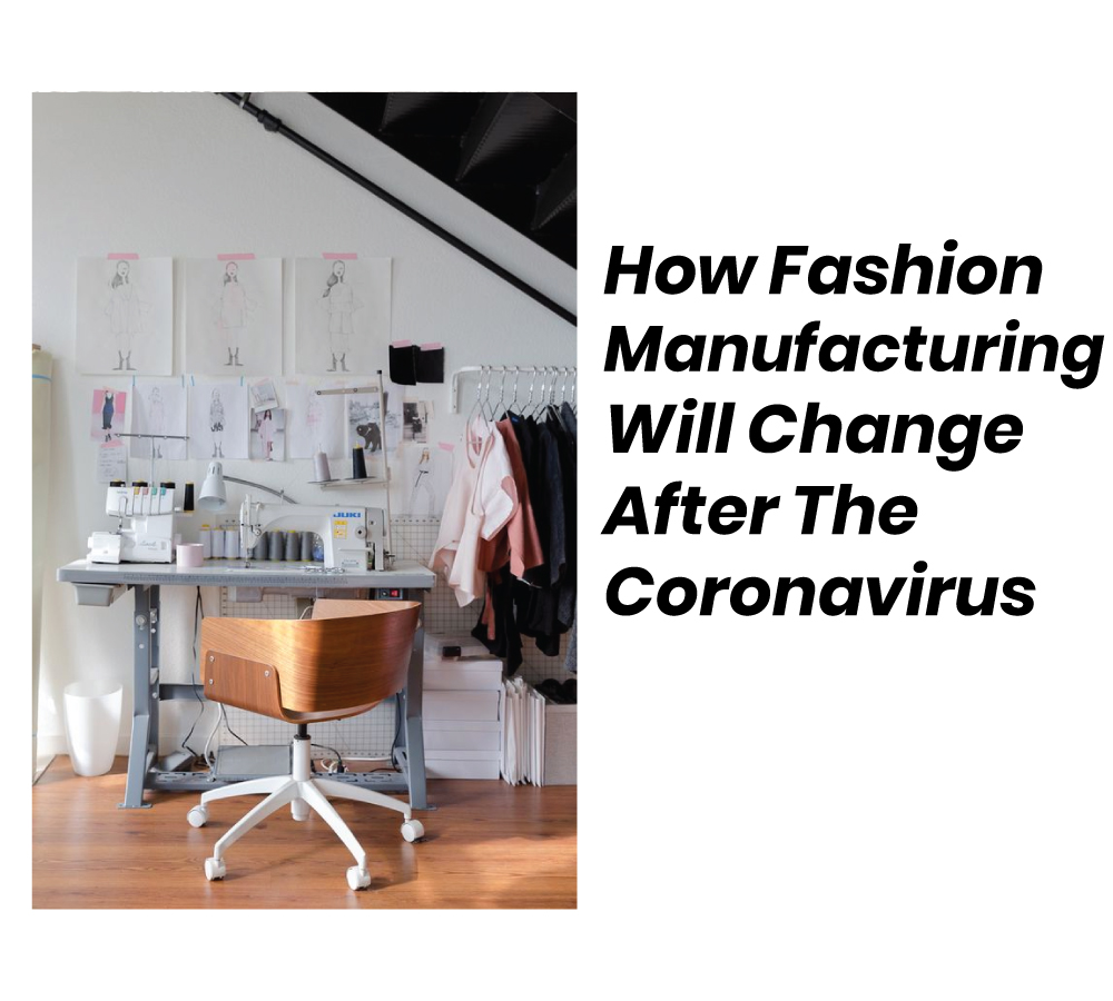 How Fashion Manufacturing Will Change After The Coronavirus