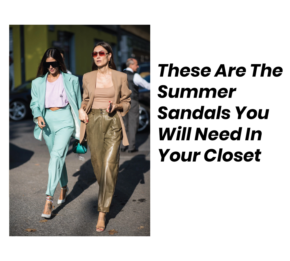 The Summer Sandals You Will Need In Your Closet