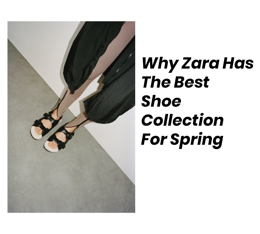 Why Zara Has The Best Shoe Collection For Spring