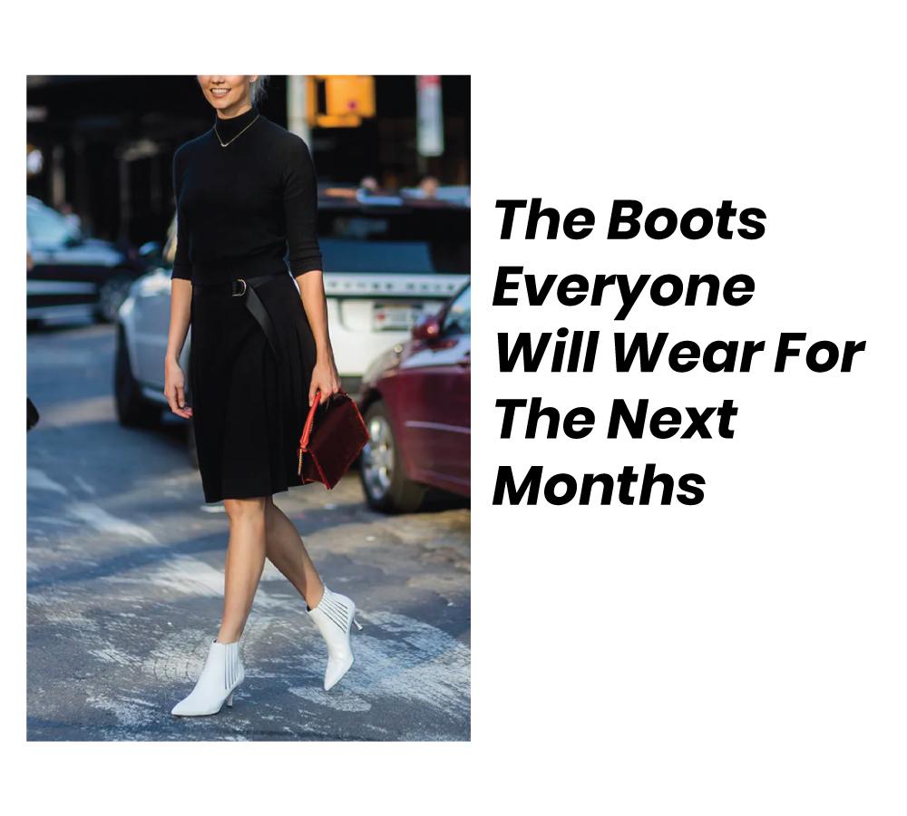 The Boots Everyone Will Wear For The Next Months